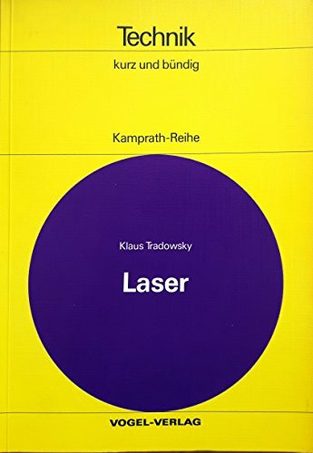 Laser: Grundlagen, Technik, Basisanwendungen (Kamprath-Reihe)