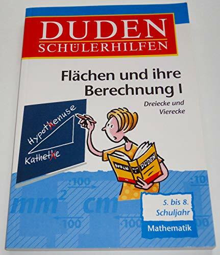 Duden Schülerhilfen, Flächen und ihre Berechnung: Dreiecke und Vierecke /5.-8. Schuljahr