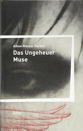 Das Ungeheuer Muse: Gedichte