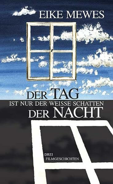 Der Tag ist nur der weisse Schatten der Nacht: Drei Filmgeschichten