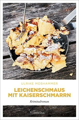 Leichenschmaus mit Kaiserschmarrn: Kriminalroman (Valerie Thaller)