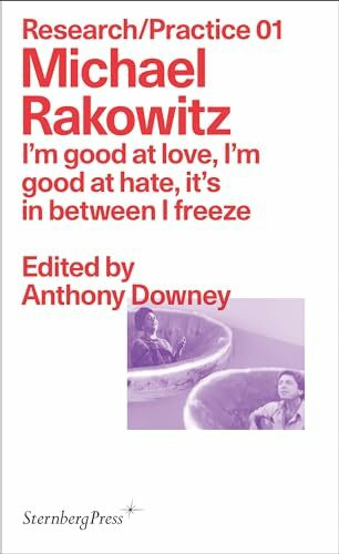 I'm Good at Love, I'm Good at Hate, It's in Between I Freeze (Sternberg Press / Research/Practice, 1, Band 1)