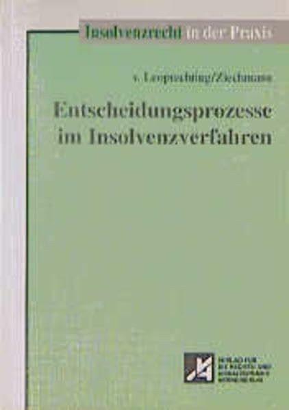 Entscheidungsprozesse im Insolvenzverfahren (Insolvenzrecht in der Praxis)