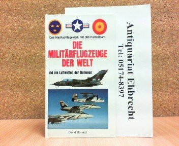 Die Kampfflugzeuge der Welt und die Transporter und Hubschrauber. Das Handbuch der Kampfflugzeuge und der Luftwaffen der Nationen
