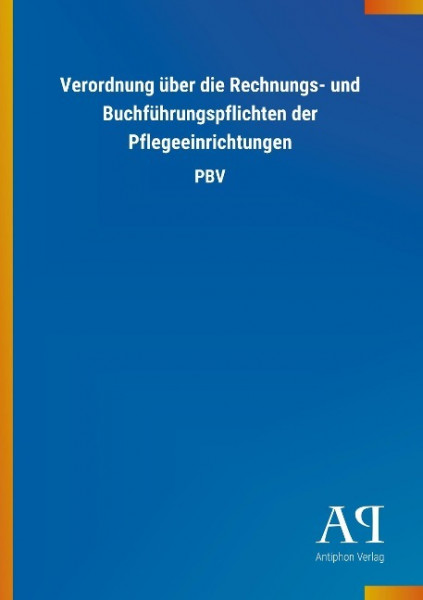 Verordnung über die Rechnungs- und Buchführungspflichten der Pflegeeinrichtungen