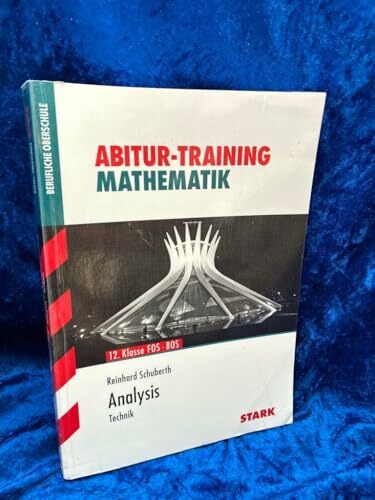 STARK Abitur-Training FOS/BOS - Mathematik Analysis, Technik: 12. Klasse FOS - BOS. Berufliche Oberschule