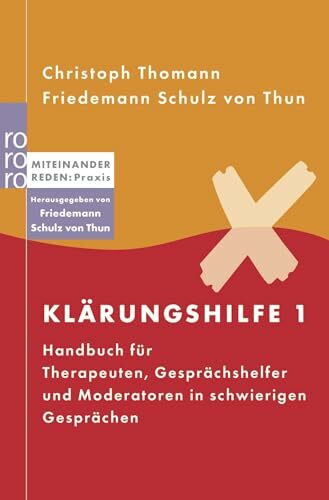 Klärungshilfe 1: Handbuch für Therapeuten, Gesprächshelfer und Moderatoren in schwierigen Gesprächen (Miteinander reden Praxis)