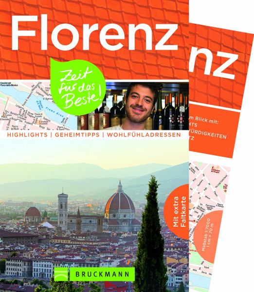 Bruckmann Reiseführer Florenz: Zeit für das Beste. Highlights, Geheimtipps, Wohlfühladressen. Inklusive Faltkarte zum Herausnehmen.: Highlights - Geheimtipps - Wohlfühladressen. Mit extra Faltkarte