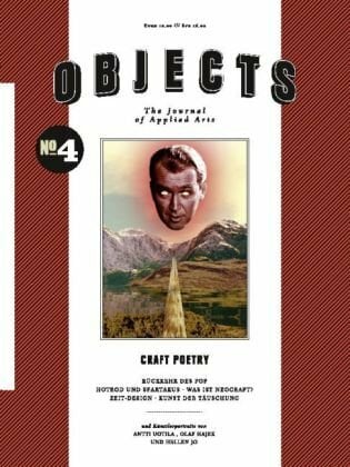Objects - The Journal of Applied Arts, deutsche Ausgabe.No.4: Craft Poetry. Hrsg.: Illustrative Objects - The Journal of Applied Arts, deutsche Ausgabe.No.4: Craft Poetry. Hrsg.: Illustrative