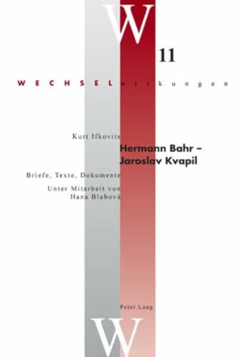Hermann Bahr – Jaroslav Kvapil: Briefe, Texte, Dokumente (Wechselwirkungen: Österreichische Literatur im Internationalen Kontext, Band 11)