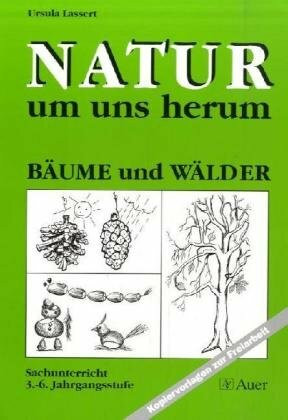 Natur um uns herum, Bäume und Wälder