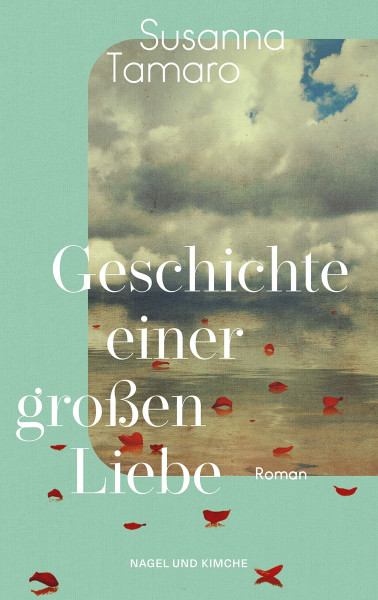 Geschichte einer großen Liebe: Berührende Liebesgeschichte über Verlust, Hoffnung und persönliche Reife | Italienische Bestsellerautorin