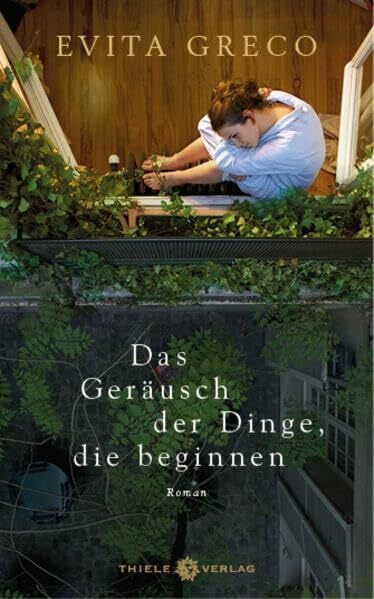 Das Geräusch der Dinge, die beginnen: Roman