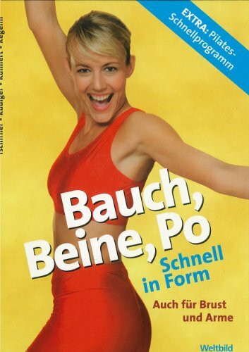 Bauch, Beine, Po Schnell in Form - Auch für Brust und Arme