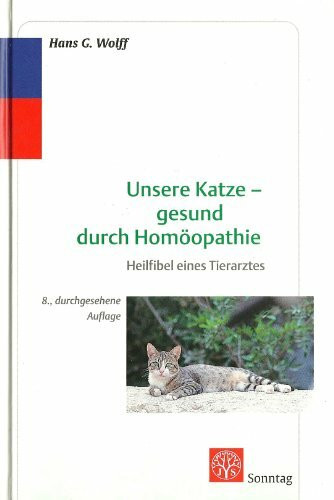 Unsere Katze, gesund durch Homöopathie. Heilfibel eines Tierarztes