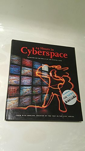 24 Hours in Cyberspace: Photographed on One Day by 150 of the World's Leading Photojournalists (Day in the Life S.)