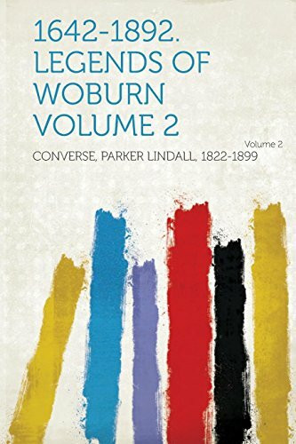 1642-1892. Legends of Woburn Volume 2
