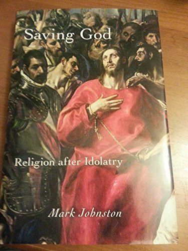 Saving God: Religion After Idolatry