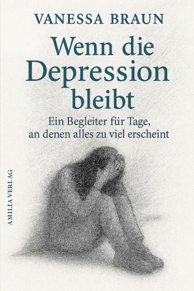 Wenn die Depression bleibt – Ein Begleiter für Tage, an denen alles zu viel erscheint