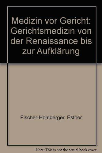 Medizin vor Gericht: Gerichtsmedizin von der Renaissance bis zur Aufklärung