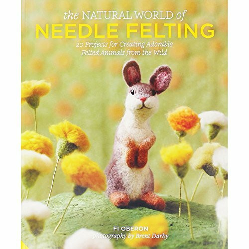 The Natural World of Needle Felting