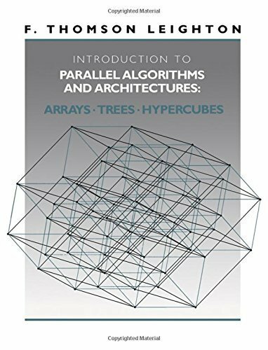 Introduction to Parallel Algorithms and Architectures: Arrays, Trees, Hypercubes Introduction to Parallel Algorithms and Architectures: Arrays, Trees, Hypercubes