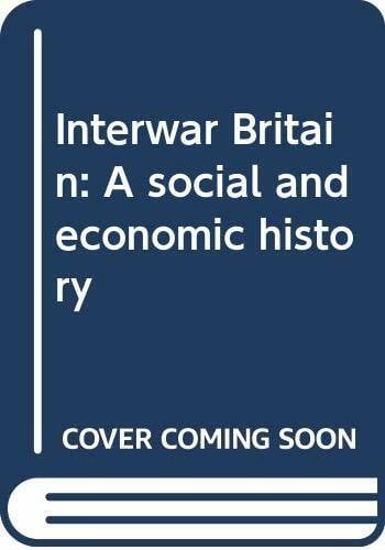 Interwar Britain: A Social and Economic History