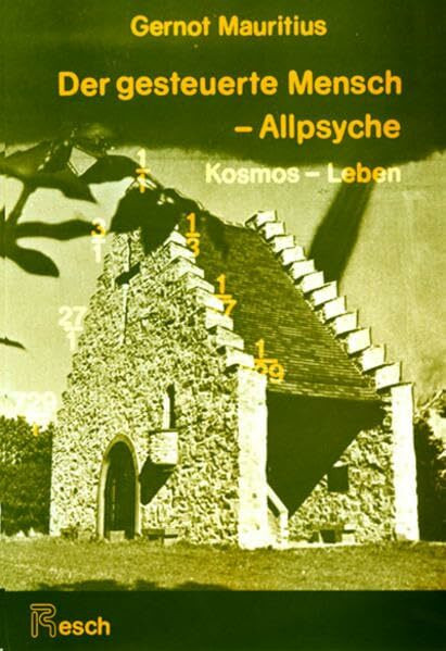 Der gesteuerte Mensch - Allpsyche: Kosmos - Leben (Grenzfragen / Schriftenreihe für Grenzgebiete der Wissenschaft)