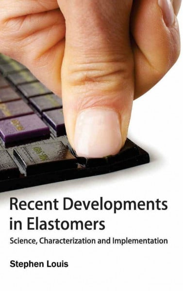 [(Recent Developments in Elastomers : Science, Characterization and Implementation)] [Edited by Stephen Louis] published on (January, 2015)