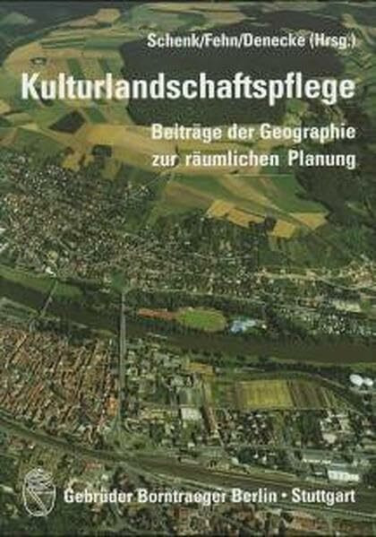 Kulturlandschaftspflege: Beiträge der Geographie zur räumlichen Planung