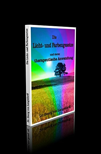 Die Licht- und Farbengesetze und deren therapeutische Anwendung - 99 Seiten