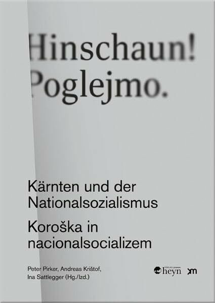 Hinschaun ! Poglejmo: Kärnten und der Nationalsozialismus / Koroška in nacionalsocializem: Kärnten und der Nationalsozialismus / Koro¿ka in nacionalsocializem
