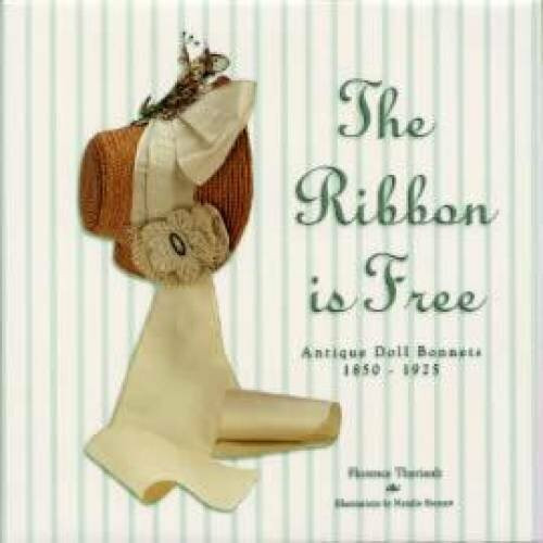 The Ribbon Is Free : Antique Doll Bonnets 1850 - 1925