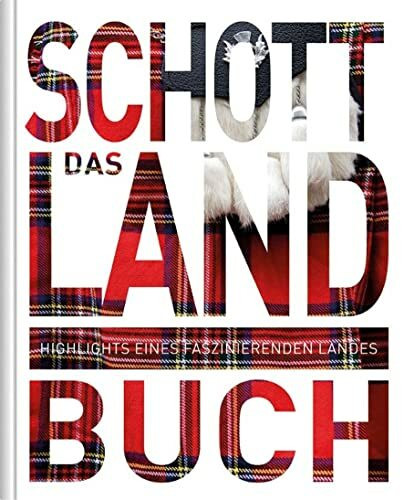 Schottland. Das Buch: Highlights eines faszinierenden Landes (KUNTH Das Buch)