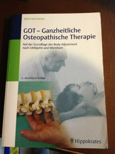 GOT - Ganzheitliche Osteopathische Therapie: Auf der Grundlage des Body Adjustment nach Littlejohn und Wernham