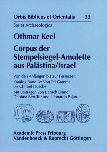 Corpus der Stempelsiegel-Amulette aus Palästina/Israel: Von den Anfängen bis zur Perserzeit (Orbis Biblicus et Orientalis, Series Archaeologica, Band 33)