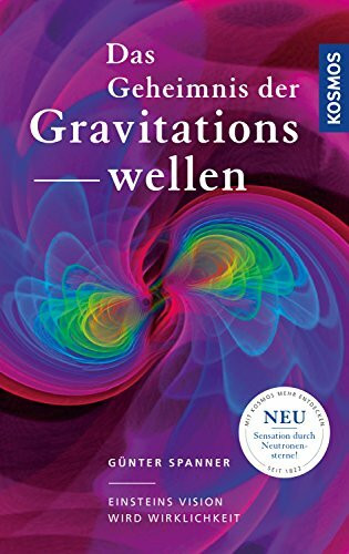 Das Geheimnis der Gravitationswellen: Einsteins Vision wird Wirklichkeit