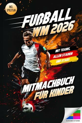 Fußball WM 2026 – Das große Mitmachbuch für Kinder: Mit Spielplänen zum Ausfüllen, spannenden Rätseln, Fakten zu Teams & Stars | Das perfekte Fußballbuch zur Weltmeisterschaft 2026