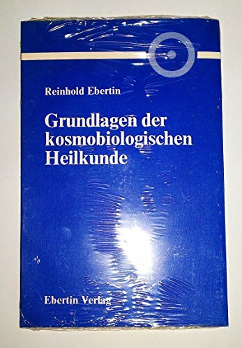 Grundlagen der kosmobiologischen Heilkunde