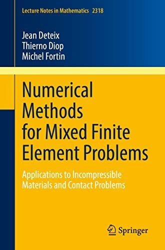 Numerical Methods for Mixed Finite Element Problems: Applications to Incompressible Materials and Contact Problems (Lecture Notes in Mathematics, Band 2318)