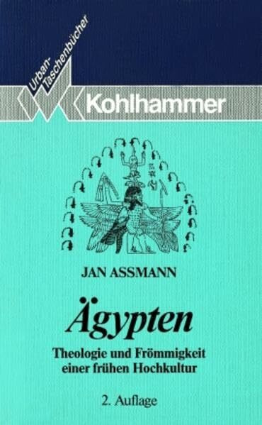 Ägypten: Theologie und Frömmigkeit einer frühen Hochkultur (Urban-Taschenbücher)