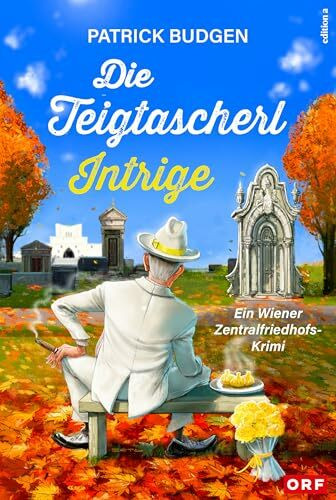 Die Teigtascherl-Intrige: Ein Wiener Zentralfriedhofskrimi. Alexander Toths zweiter Fall. (Alexander Toth / Wiener Zentralfriedhofskrimi, Band 2)