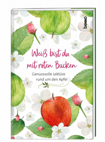 Weiß bist du mit roten Backen: Genussvolle Lektüre rund um den Apfel