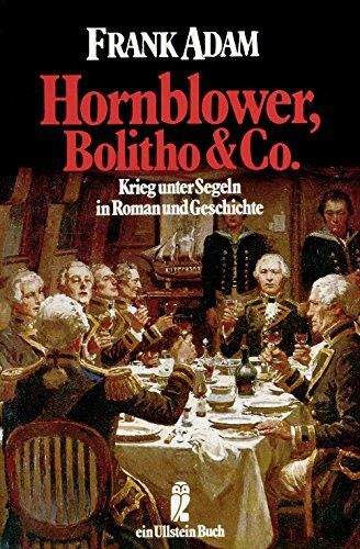 Hornblower, Bolitho & Co. Krieg unter Segeln in Roman und Geschichte