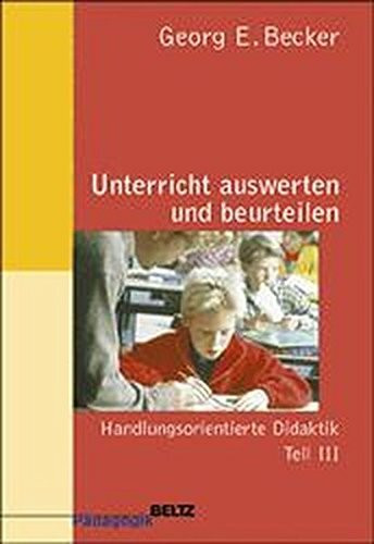 Unterricht auswerten und beurteilen. Handlungsorientierte Didaktik 3