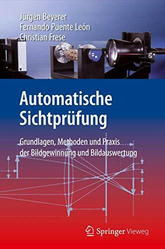 Automatische Sichtprüfung: Grundlagen, Methoden und Praxis der Bildgewinnung und Bildauswertung