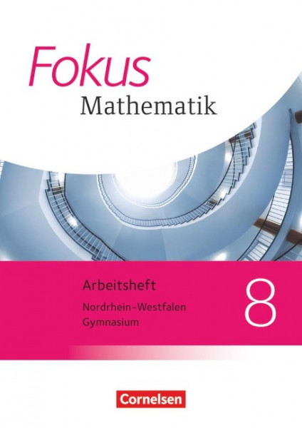 Fokus Mathematik 8. Schuljahr. Arbeitsheft mit eingelegten Lösungen. Kernlehrpläne Gymnasium Nordrhein-Westfalen