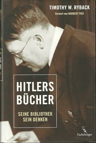 Hitlers Bücher: Seine Bibliothek - sein Denken: Seine Bibliothek - sein Denken. Vorw. v. Norbert Frei