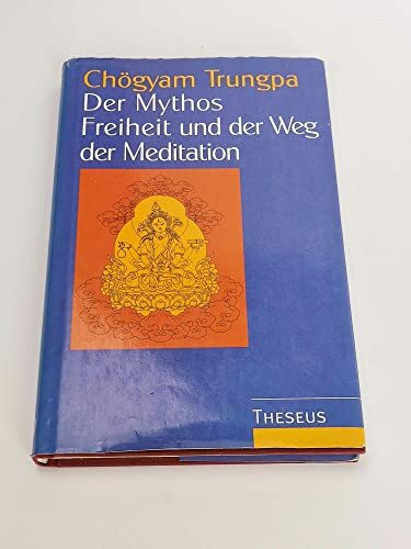 Der Mythos Freiheit und der Weg der Meditation: Hrsg. v. John Baker u. Marvin Casper