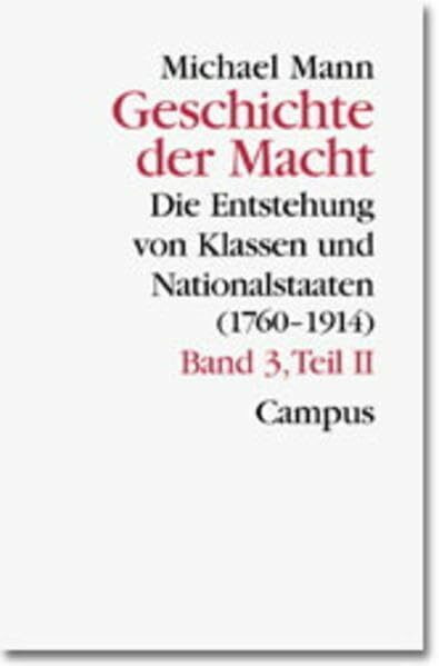 Geschichte der Macht: Dritter Band/Teil II. Die Entstehung von Klassen und Nationalstaaten (1760-1914) (Theorie und Gesellschaft)